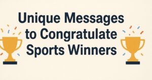 175 Unique Messages to Congratulate Sports Winners in 2025