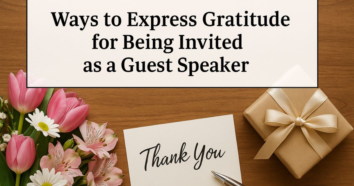 70 Ways to Express Gratitude for Being Invited as a Guest Speaker