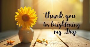 135 Thank You for Brightening my Day (Notes, Quotes, Letter)
