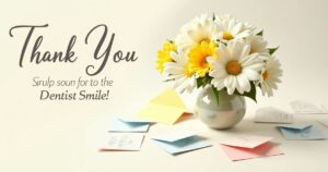 200 Heartfelt Thank You Notes That Will Make Your Dentist Smile