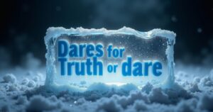 63 Nice Dares for Truth or Dare (Safe for all ages)