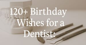 Birthday Wishes for a Dentist