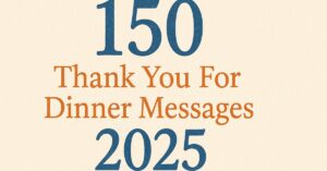 150 Thank You For Dinner Messages 2025