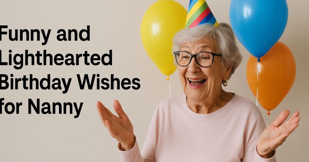 Funny and Lighthearted Birthday Wishes for Nanny