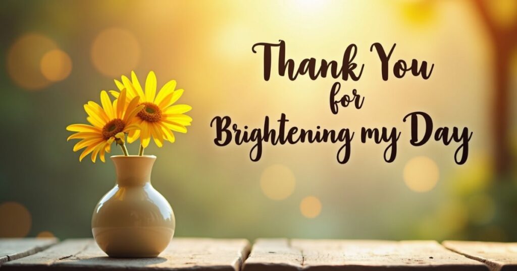 What Are Different Ways to Say Thank You for Brightening My Day