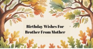 Birthday Wishes For Brother From Mother