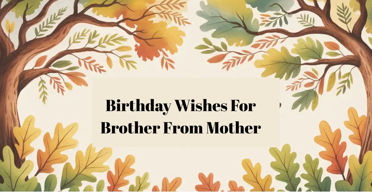 Birthday Wishes For Brother From Mother