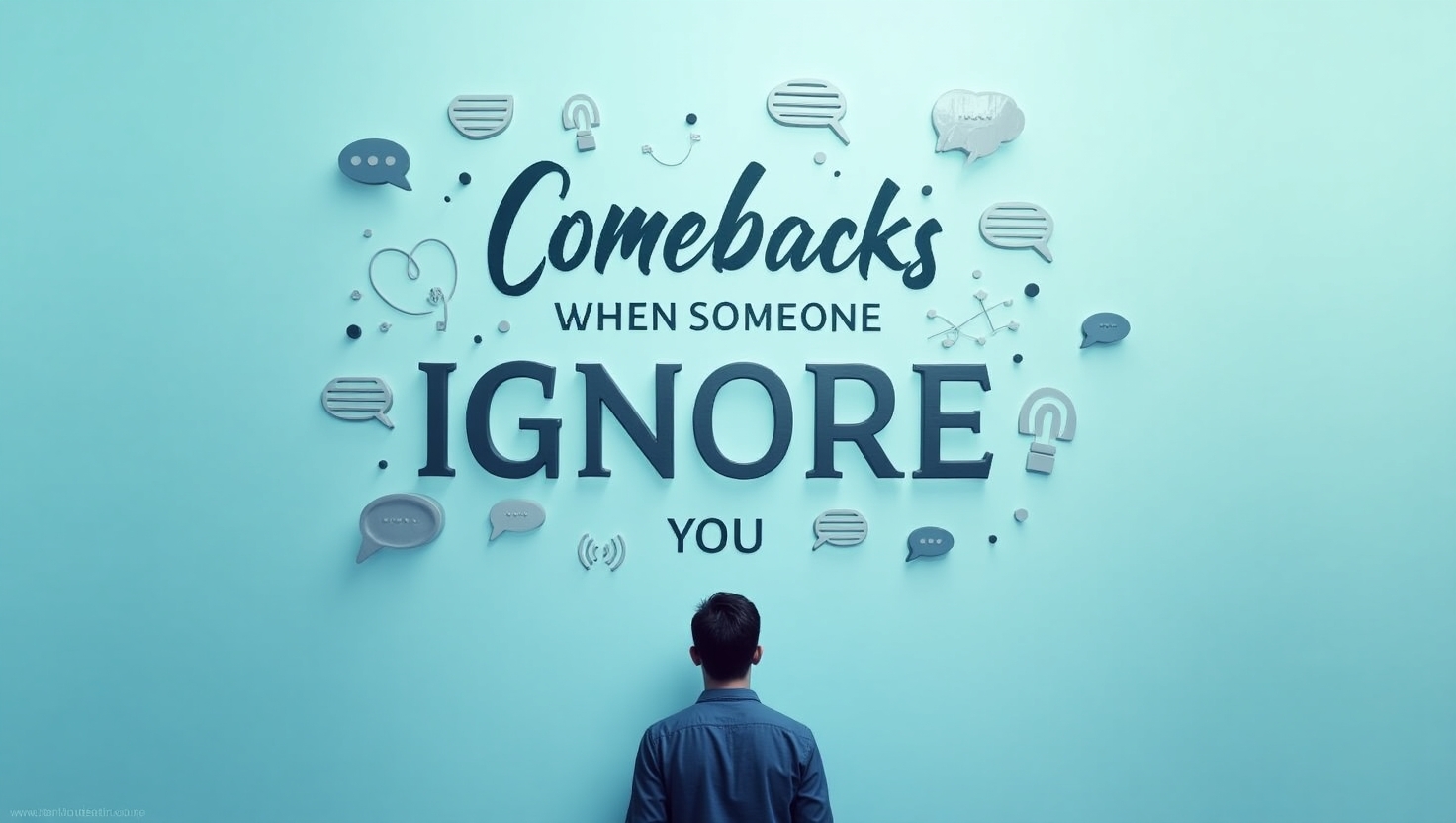 Comebacks When Someone Ignores You