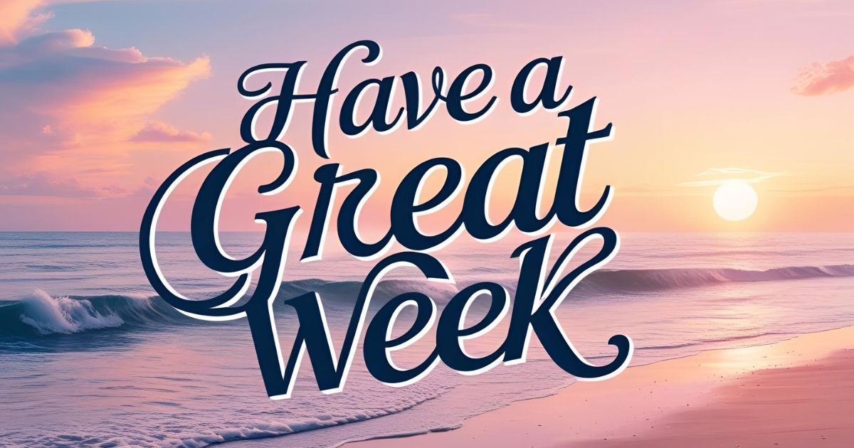Have a Great Week